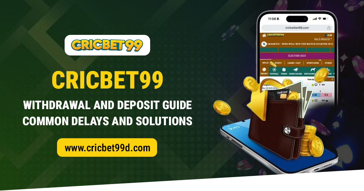 You are currently viewing Cricbet99 Withdrawal and Deposit Guide: Common Delays and Solutions