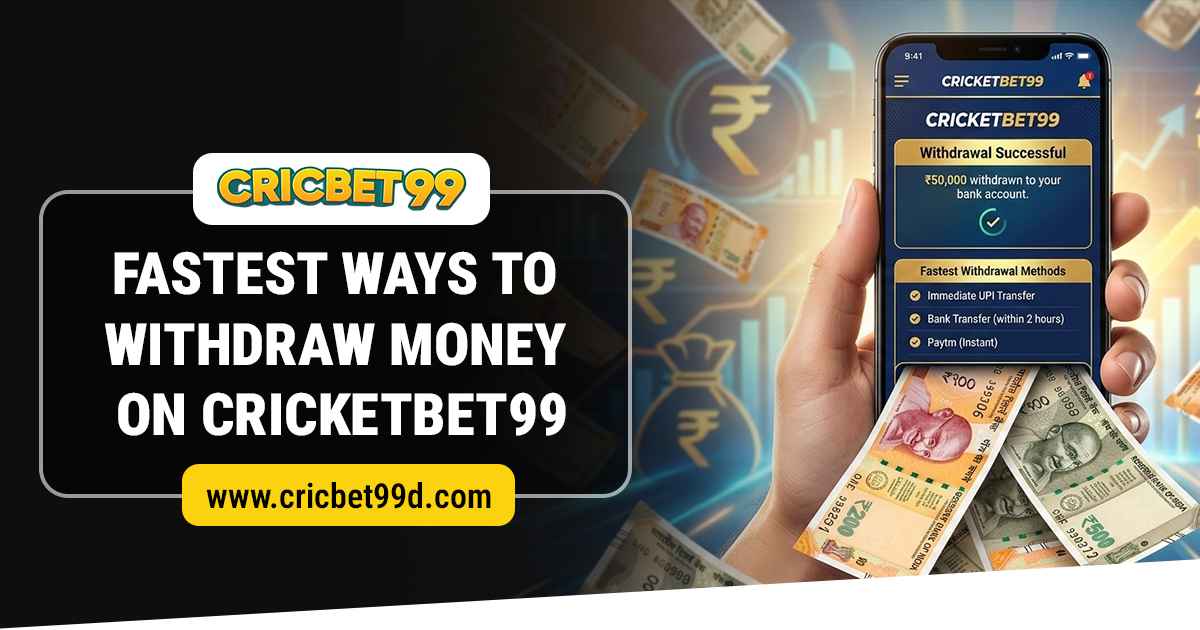 You are currently viewing Fastest Ways to Withdraw Money on Cricketbet999