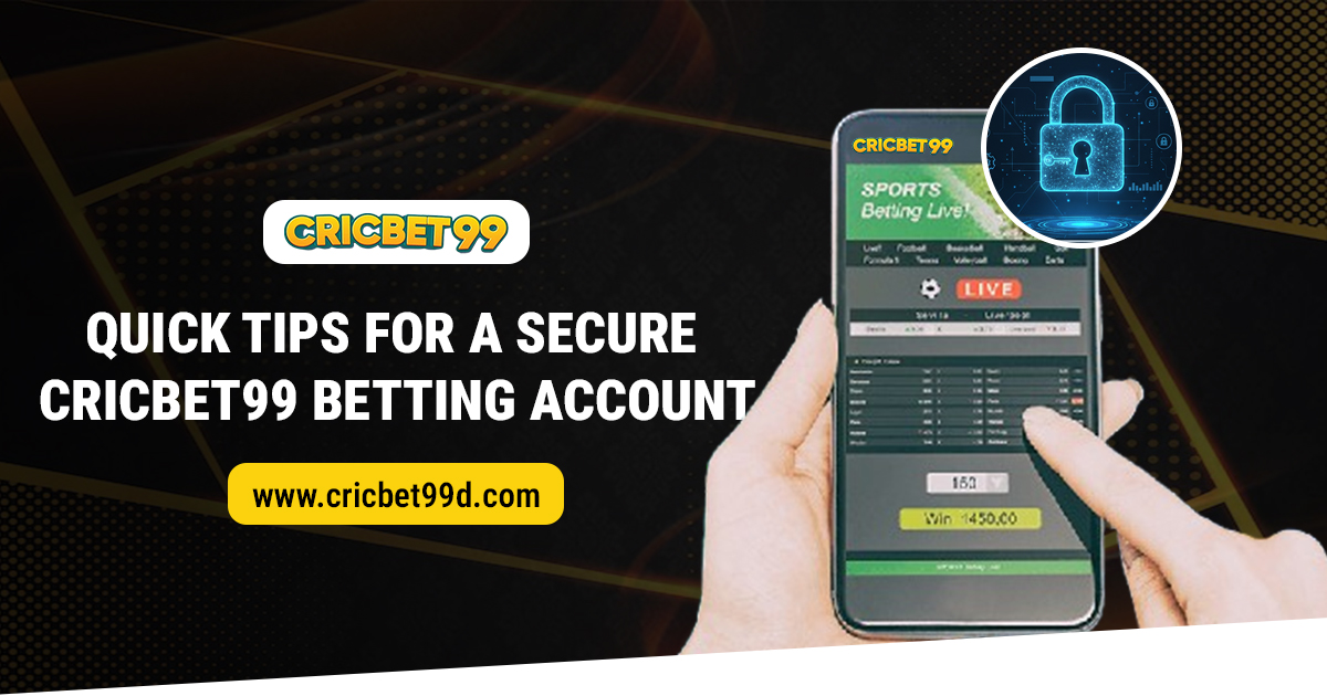 You are currently viewing Quick Tips for a Secure Cricbet99 Betting Account