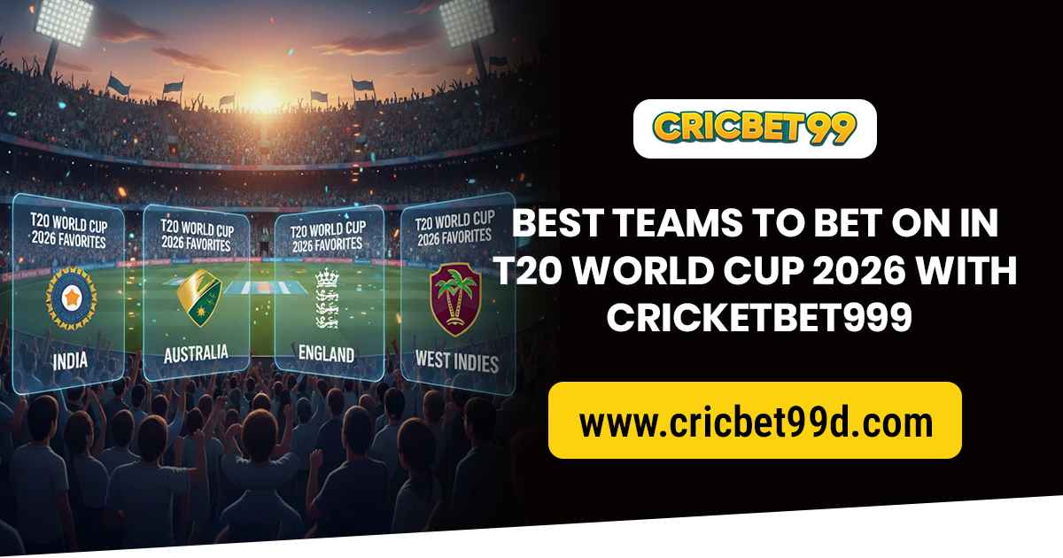 You are currently viewing Best Teams to Bet on in T20 World Cup 2026 with Cricketbet999