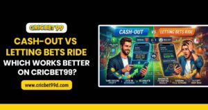 Read more about the article Cash-Out vs Letting Bets Ride: Which Works Better on Cricbet99?