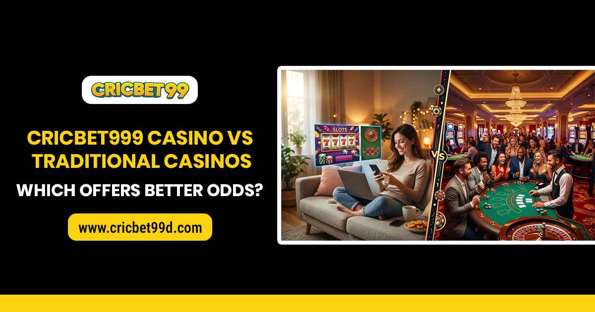You are currently viewing Cricbet999 Casino vs Traditional Casinos: Which Offers Better Odds?