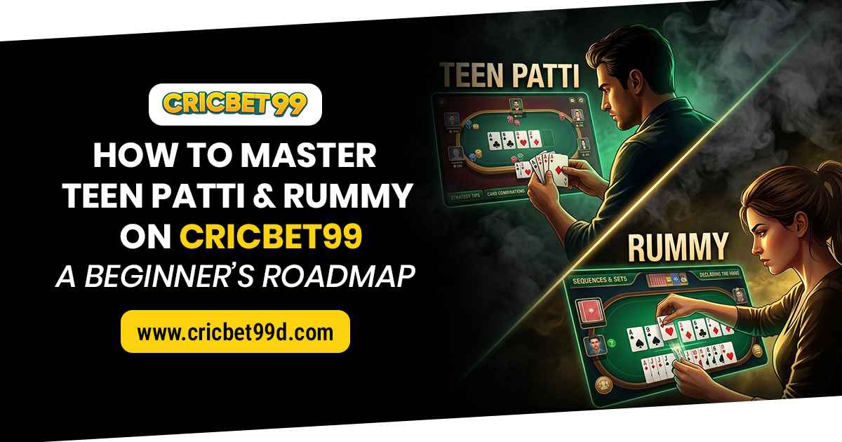 You are currently viewing How to Master Teen Patti & Rummy on Cricbet99: A Beginner’s Roadmap
