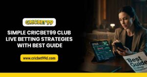 Read more about the article Simple Cricbet99 Club Live Betting Strategies with Best Guide