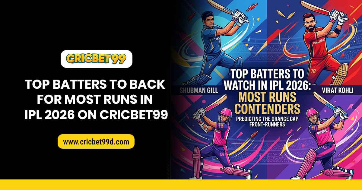 You are currently viewing Top Batters to Back for Most Runs in IPL 2026 on Cricbet99