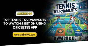 Read more about the article Top Tennis Tournaments to Watch & Bet On Using the Cricbet99 App