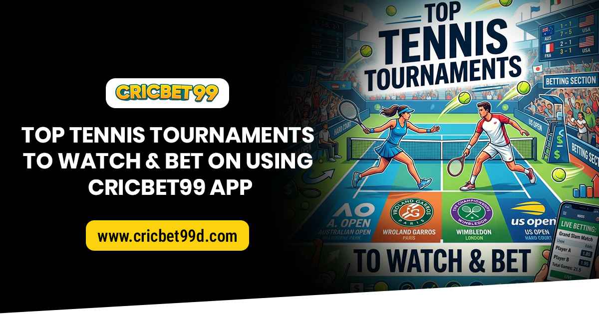 You are currently viewing Top Tennis Tournaments to Watch & Bet On Using the Cricbet99 App