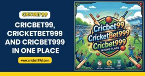 Read more about the article Cricbet99, CricketBet999 and Cricbet999 in One Place